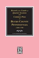 Records of the Courts of Quarter Sessions and Commonn Pleas of BUCKS County, Pennsylvania, 1684-1700. 0893088633 Book Cover