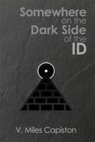 Somewhere on the Dark Side of the Id 1480936189 Book Cover