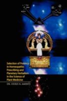 Selection of Potency in Homeopathic Prescribing and Planetary Herbalism 1436354439 Book Cover