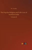 The Popular Religion and Folk-Lore of Northern India 151480459X Book Cover