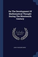 On the Development of Mathematical Thought During the Nineteenth Century 1377173496 Book Cover