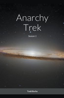 Anarchy Trek - Season 1 B0CVSMF693 Book Cover