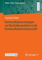 Kommunikationsstrategien zur Machtakkumulation in der Kommunikationswissenschaft (Medien • Kultur • Kommunikation) 3658359234 Book Cover