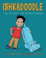 Ishkadoodle: A Boy, His Vacuum & Their Outerspace Adventure 0692181504 Book Cover