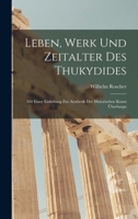 Leben, Werk Und Zeitalter Des Thukydides: Mit Einer Einleitung Zur Aesthetik Der Historischen Kunst �berhaupt (Classic Reprint) 101841276X Book Cover