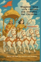 Bhagavad Gita Life Lessons and Insights for Children: Stories and Plays for Teachers and Students 9334278153 Book Cover