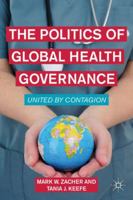 The Politics of Global Health Governance: United by Contagion 0230114822 Book Cover
