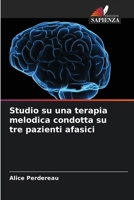 Studio su una terapia melodica condotta su tre pazienti afasici (Italian Edition) 6209836658 Book Cover