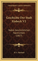 Geschichte Der Stadt Einbeck V2: Nebst Geschichtlichen Nachrichten (1857) 1168472644 Book Cover