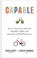 Capable: How to Teach Your Kids the Strengths, Skills, and Strategies to Build Resilience 0764245325 Book Cover