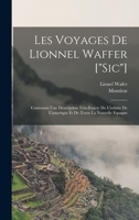 Les Voyages De Lionnel Waffer [sic]: Contenant Une Description Très-exacte De L'isthme De L'amerique Et De Toute La Nouvelle Espagne 1017047049 Book Cover