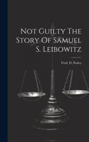 Not Guilty The Story Of Samuel S. Leibowitz 102122717X Book Cover