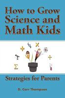 How To Grow Science And Math Kids 0557289106 Book Cover