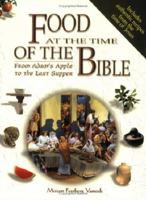 Food at the Time of the Bible. From Adam's Apple to the Last Supper 9652801151 Book Cover