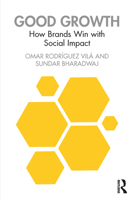 Good Growth: How Brands Win with Social Impact 1032467797 Book Cover