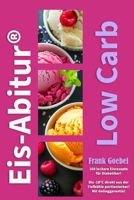 Eis-Abitur Low Carb: Eis für Diabetiker B0BMT39DVQ Book Cover