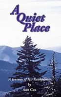 A Quiet Place; A Journey of His Faithfulness 1553062787 Book Cover