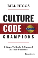Culture Code Champions: 7 Steps to Scale & Succeed in Your Business 1946633690 Book Cover