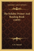 The Syllabic Primer And Reading Book 116565122X Book Cover