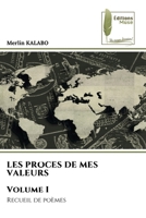LES PROCES DE MES VALEURS Volume I (French Edition) 620911525X Book Cover