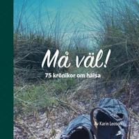 Må väl!: 75 krönikor om hälsa 9177854446 Book Cover