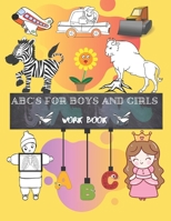 ABC'S FOR BOYS AND GIRLS: Trace Letters Of The Alphabet Preschool Practice Handwriting Workbook and Educating the child by coloring: Pre K, Kindergarten and Kids Ages 3-6 Reading And Writing 166138661X Book Cover