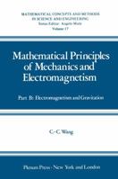 Mathematical Principles of Mechanics and Electromagnetism: Part B: Electromagnetism and Gravitation 1468435418 Book Cover