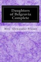 Daughters of Belgravia Complete 153961381X Book Cover