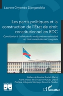 Les partis politiques et la construction de l'État de droit constitutionnel en RDC: Contribution à la théorie du multipartisme rationalisé en droit ... (Logiques Juridiques) (French Edition) 233659319X Book Cover