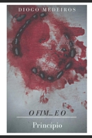 O FIM... E O: Princípio B09NGXSV8D Book Cover