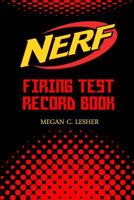 NERF FIRING TEST RECORD BOOK Version 1.1.4: Nerf Guns Attachments 1537691651 Book Cover