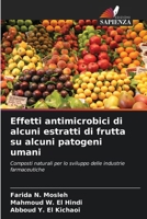 Effetti antimicrobici di alcuni estratti di frutta su alcuni patogeni umani (Italian Edition) 6207553357 Book Cover