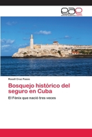 Bosquejo histórico del seguro en Cuba: El Fénix que nació tres veces 6200410364 Book Cover