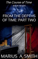 From the Depths of Time, Part Two (Course of Time) B0DYNPSVW5 Book Cover