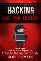 Hacking and Pen Testing: Become an Expert in Computer Hacking and Security 1540489868 Book Cover