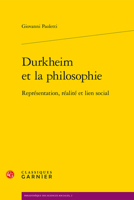 Durkheim Et La Philosophie: Representation, Realite Et Lien Social 281240602X Book Cover