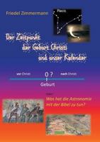 Der Zeitpunkt der Geburt Christi und unser Kalender: Was hat die Astronomie mit der Bibel zu tun? 3748121156 Book Cover
