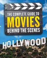 The Complete Guide To Movies: Behind The Scenes 1435163567 Book Cover