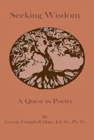 Seeking Wisdom: A Quest in Poetry 154815055X Book Cover
