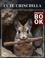 Cute Chinchilla Photo Book: Captivating Collection Of 40 Adorable Chinchilla Images For Animal Lovers And Enthusiasts B0DQHKZTF8 Book Cover