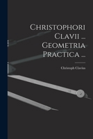 Christophori Clavii ... Geometria Practica ... 1019149035 Book Cover