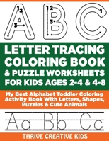 ABC Letter Tracing Coloring Book & Puzzle Worksheets For Kids Ages 2-4 & 4-8: My Best Alphabet Toddler Coloring Activity Book With Letters, Shapes, Puzzles & Cute Animals B087R3WFCM Book Cover