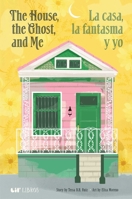 The House, the Ghost, and Me (Lil' Libros Bilingual Book) (English and Spanish Edition) 1962227189 Book Cover
