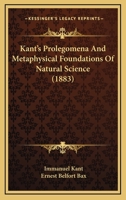Kant's Prolegomena: And Metaphysical Foundations of Natural Science 1016995636 Book Cover