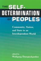 The Self-Determination of Peoples: Community, Nation, and State in an Interdependent World 1555877931 Book Cover