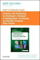 Mosby's Radiography Online (Access Code): Anatomy and Positioning for Bontrager's Textbook of Radiographic Positioning & Related Anatomy 0323527744 Book Cover