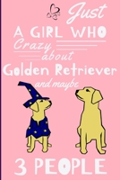 Just A Girl Who Crazy About Golden Retrievers: Funny And Cute Golden Retriever Blank Lined Notebook Journal 6X9, Great Birthday Idea For Dogs Lovers, Owners 1653517522 Book Cover