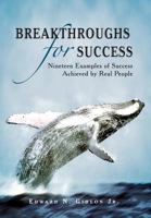 Breakthroughs for Success: Nineteen Examples of Success Achieved by Real People 1469157896 Book Cover