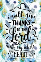 My Sermon Notes Journal: I Will Give Thanks To The Lord 100 Days to Record, Remember, and Reflect Scripture Notebook Prayer Requests Blue Peacock Feather 1705805728 Book Cover