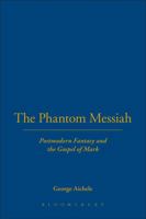 The Phantom Messiah: Postmodern Fantasy And the Gospel of Mark 0567025810 Book Cover